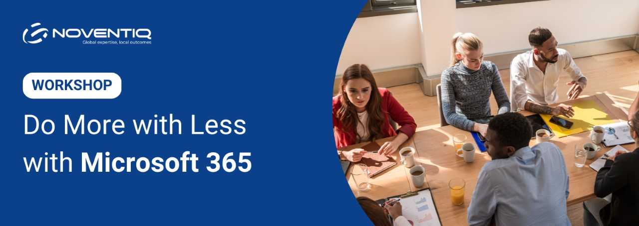 You Are Invited to Do More with Less with Microsoft 365 Workshop on 28 Mar!